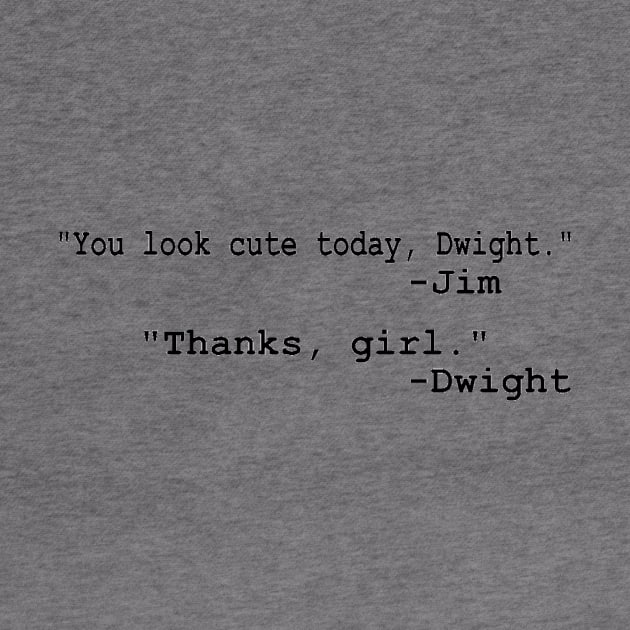 "... Thanks, Girl" Dwight & Jim quote by BushCustoms